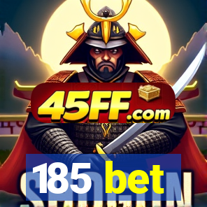 185 bet